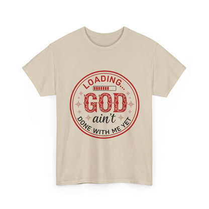 "God Ain't Done With Me Yet" Unisex T-Shirt