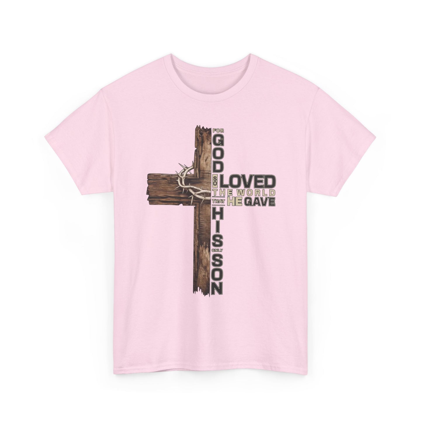 "God Loved the World He Gave His Son" Unisex T-Shirt