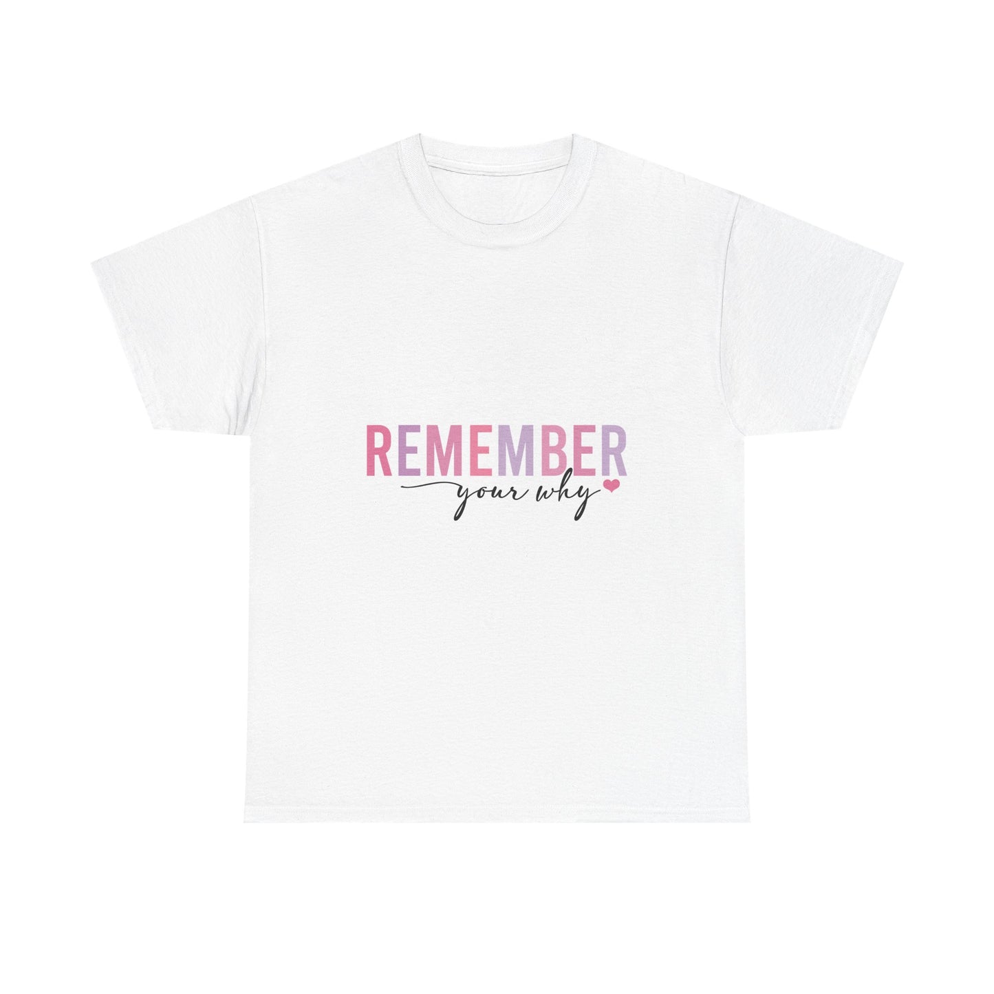 "Remember Your Why" Unisex T-Shirt