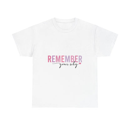 "Remember Your Why" Unisex T-Shirt