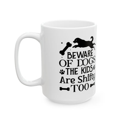 Beware of Dogs Ceramic Mug - Fun Pet Lover Coffee Cup, Kid-Friendly Gift, Housewarming Gift for Dog Owners, 11oz/15oz