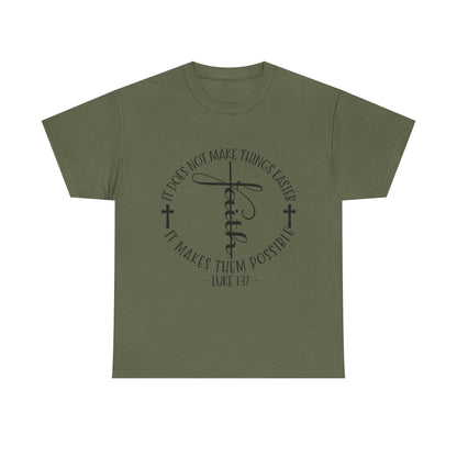 "Faith: It Does Not Make Things Easier, It Makes Them Possible" Unisex T-Shirt