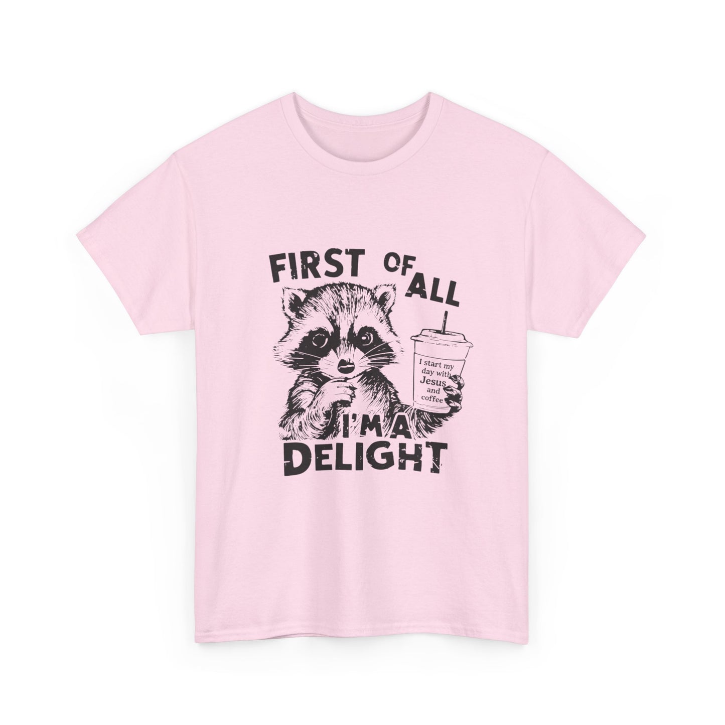 "First of All I'm a Delight" Unisex T-Shirt