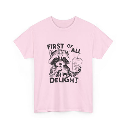 "First of All I'm a Delight" Unisex T-Shirt