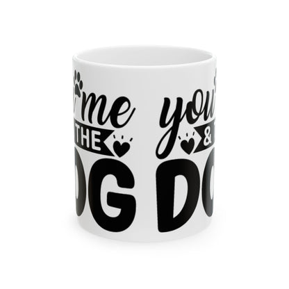 "You, Me & The Dog" Heartfelt Dog Lover's Ceramic Mug