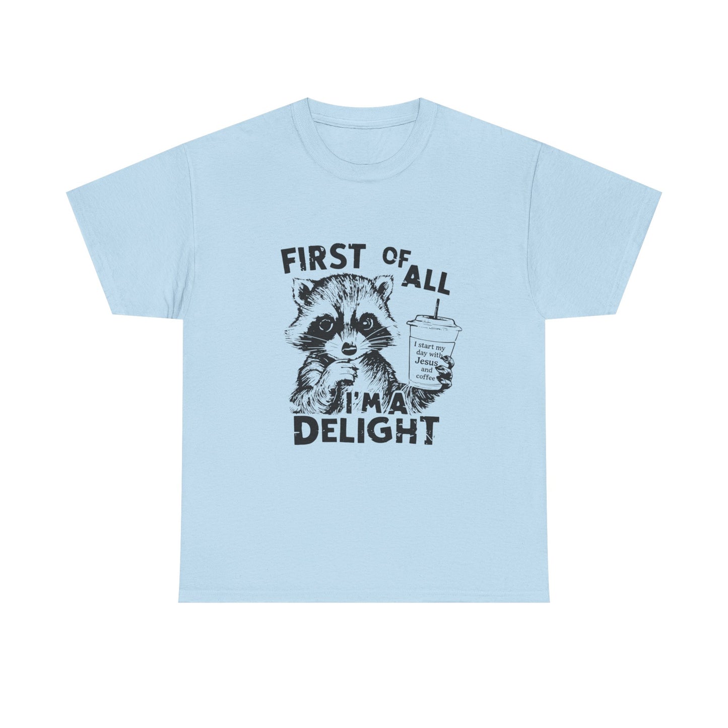 "First of All I'm a Delight" Unisex T-Shirt