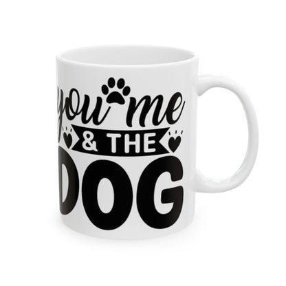"You, Me & The Dog" Heartfelt Dog Lover's Ceramic Mug