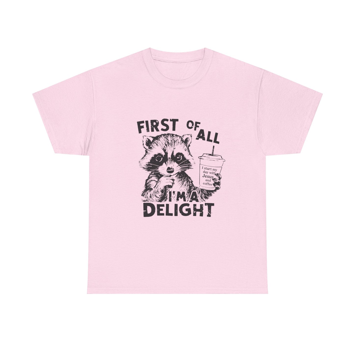"First of All I'm a Delight" Unisex T-Shirt