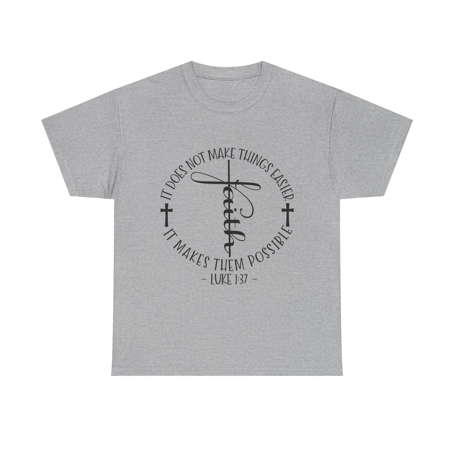 "Faith: It Does Not Make Things Easier, It Makes Them Possible" Unisex T-Shirt