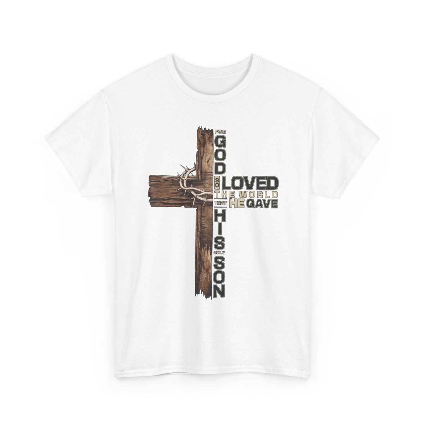 "God Loved the World He Gave His Son" Unisex T-Shirt