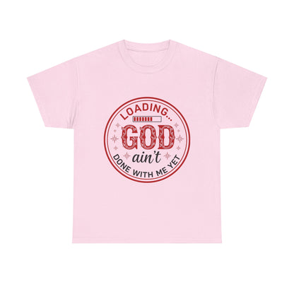 "God Ain't Done With Me Yet" Unisex T-Shirt