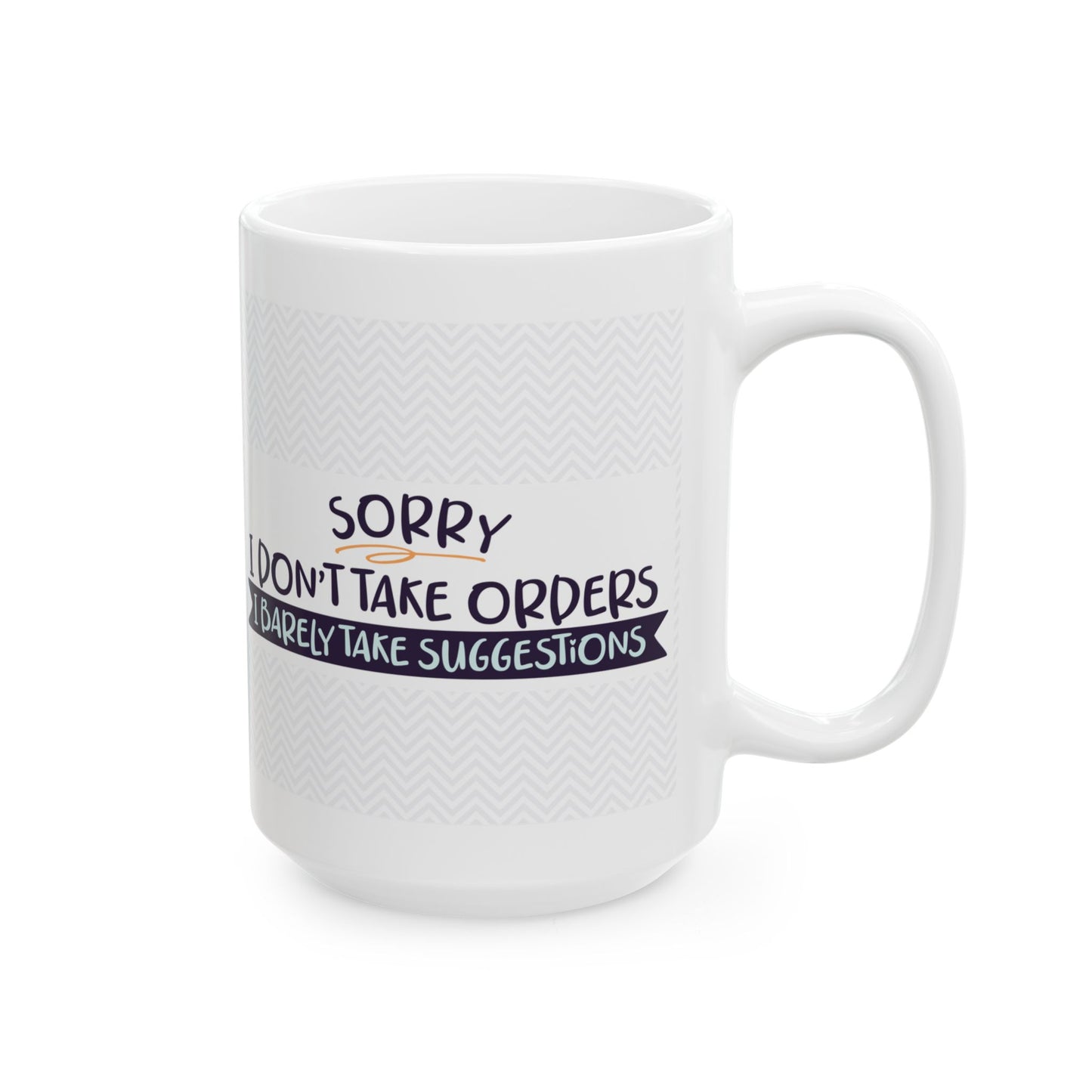 Sorry I Don't Take Orders"