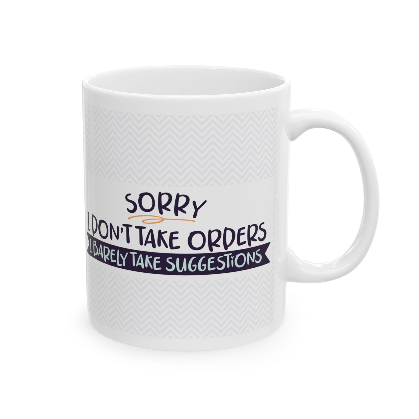 Sorry I Don't Take Orders"