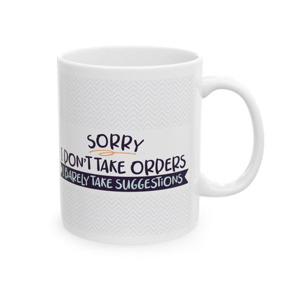 Sorry I Don't Take Orders"