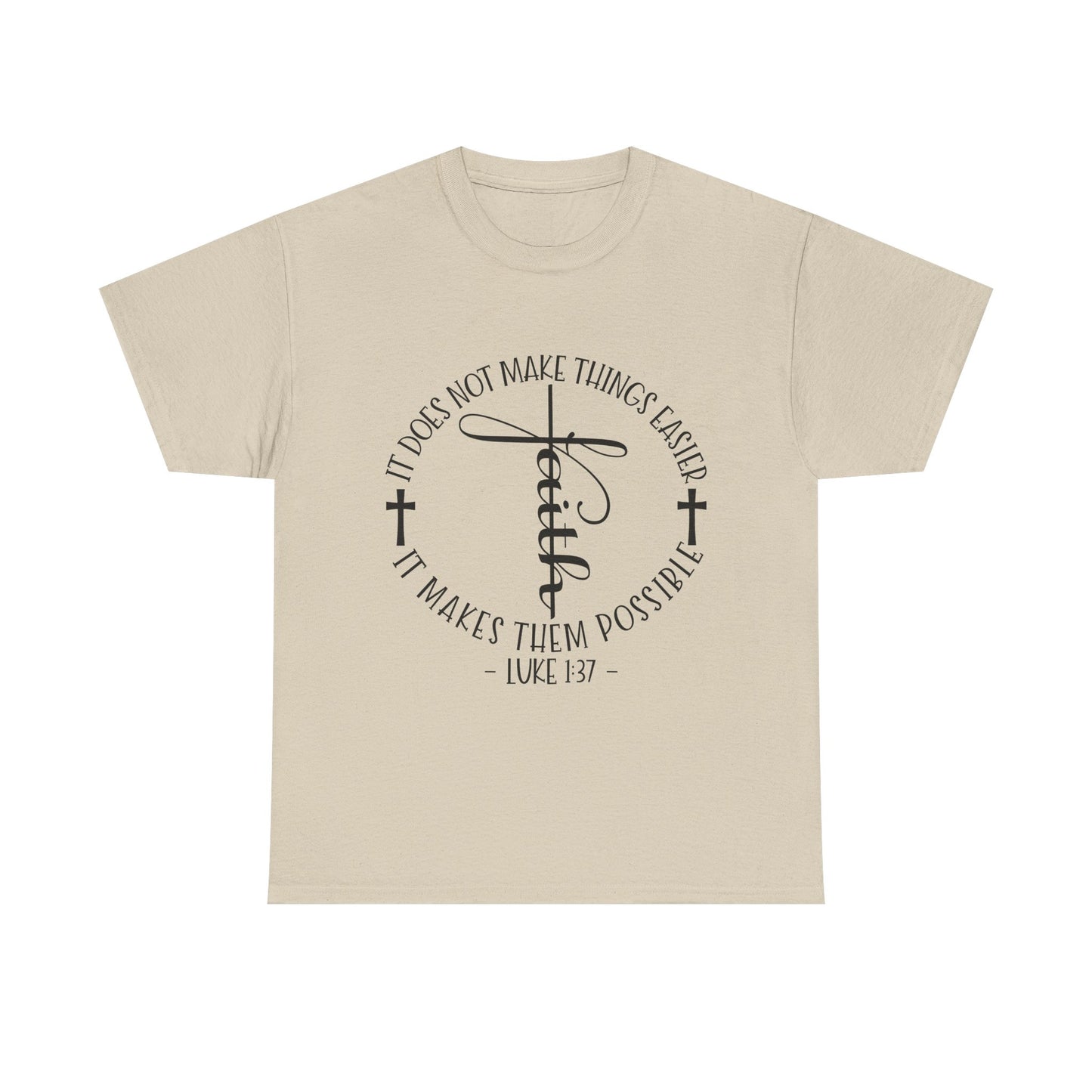 "Faith: It Does Not Make Things Easier, It Makes Them Possible" Unisex T-Shirt