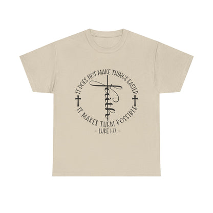 "Faith: It Does Not Make Things Easier, It Makes Them Possible" Unisex T-Shirt