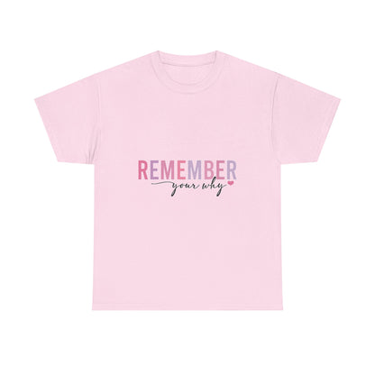 "Remember Your Why" Unisex T-Shirt