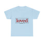 "Loved" Unisex T-Shirt
