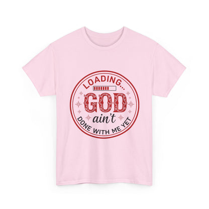 "God Ain't Done With Me Yet" Unisex T-Shirt