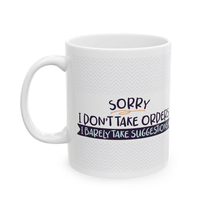 Sorry I Don't Take Orders"