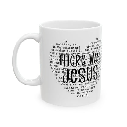 "There Was Jesus" Mug