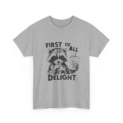 "First of All I'm a Delight" Unisex T-Shirt