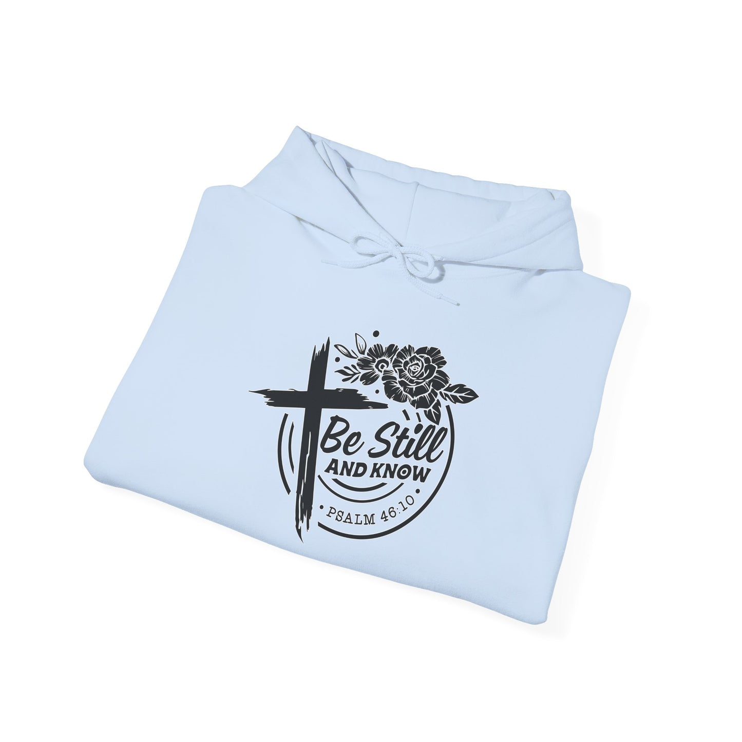 "Be Still and Know" Unisex Hooded Sweatshirt