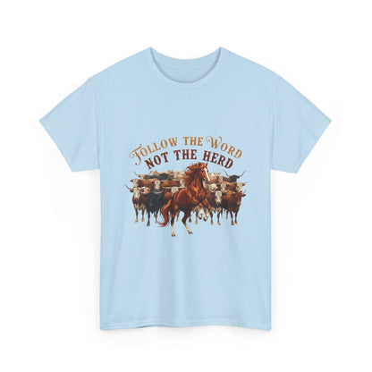 "Follow the Word Not the Herd" Unisex T-Shirt