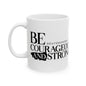 "Be Courageous and Strong" Mug