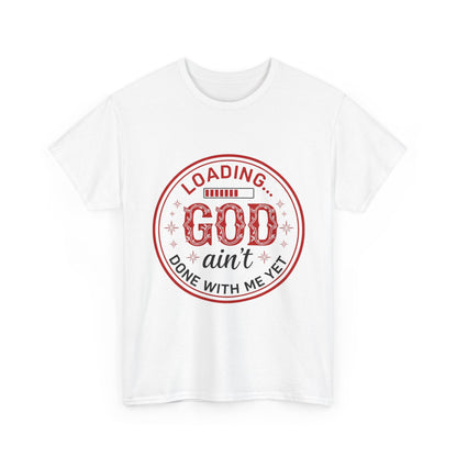 "God Ain't Done With Me Yet" Unisex T-Shirt