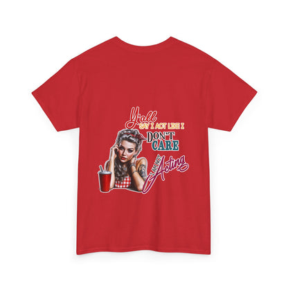 "Y'all Act Like I Don't Care" Unisex Cotton T-Shirt