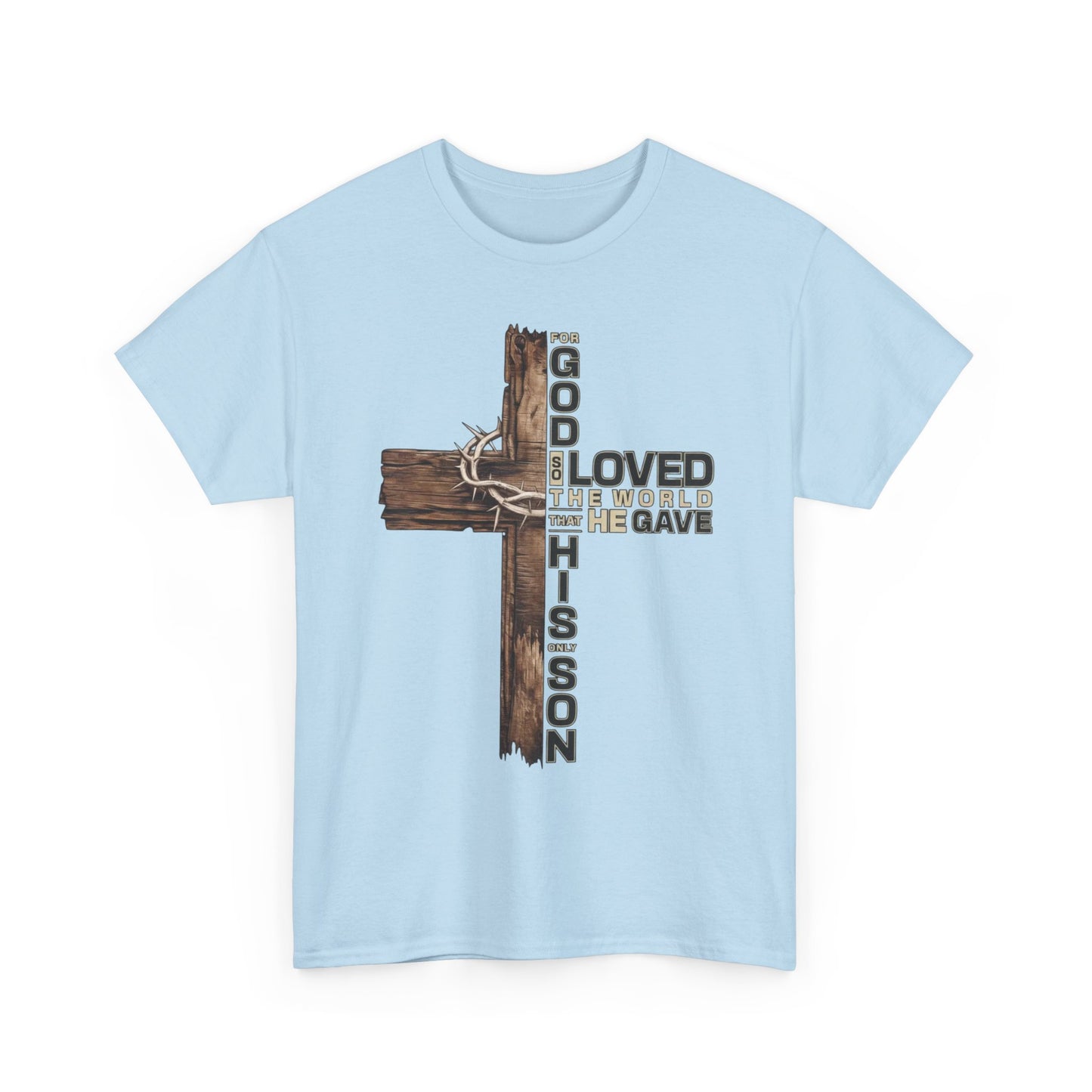 "God Loved the World He Gave His Son" Unisex T-Shirt