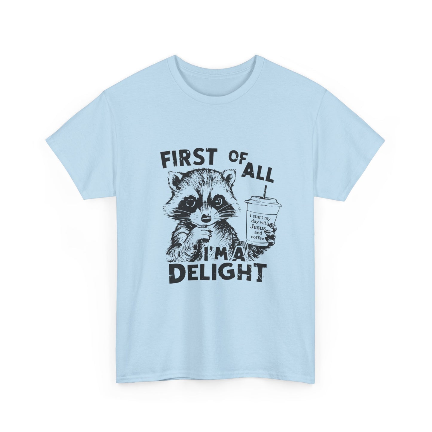"First of All I'm a Delight" Unisex T-Shirt