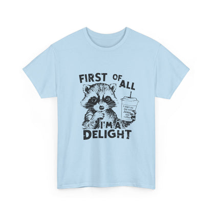 "First of All I'm a Delight" Unisex T-Shirt