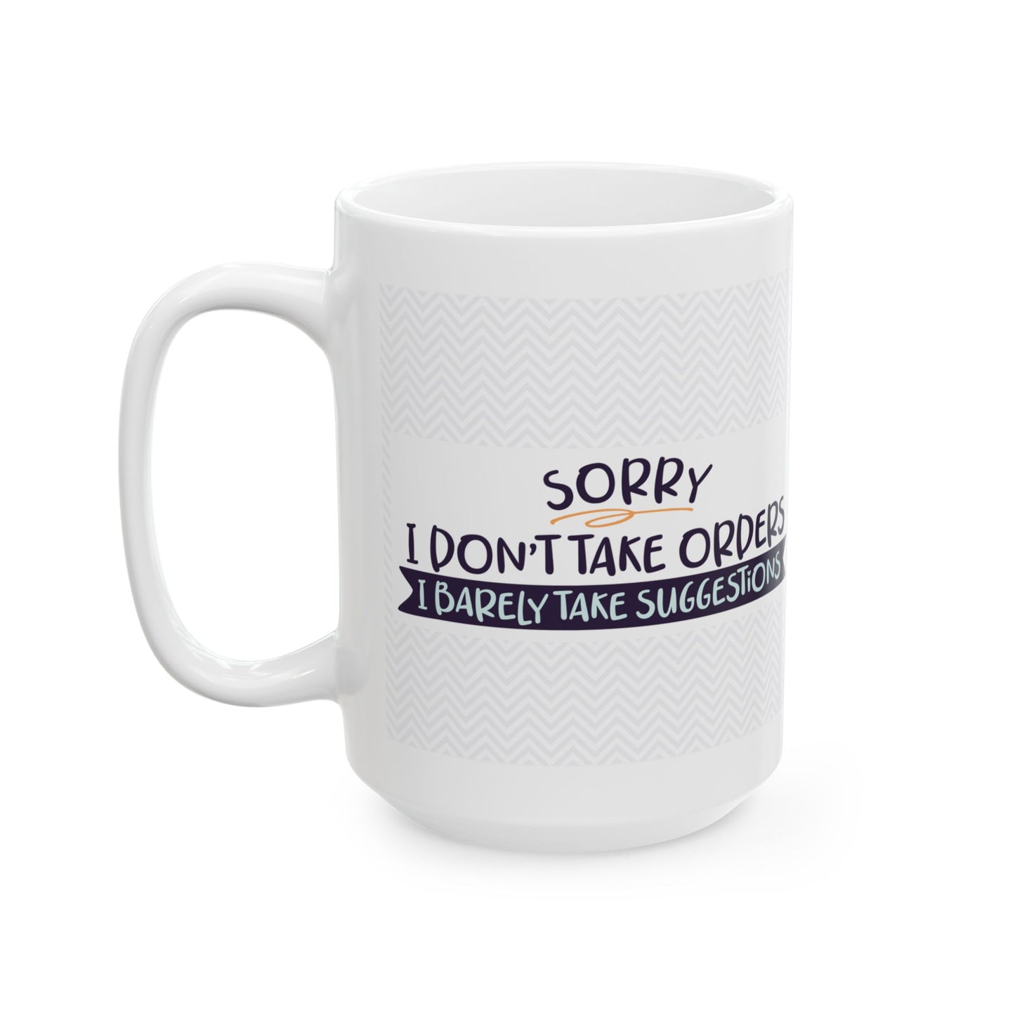 Sorry I Don't Take Orders"